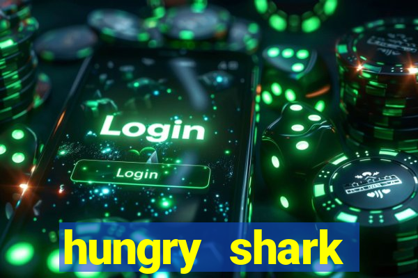 hungry shark evolution dinheiro infinito 2024